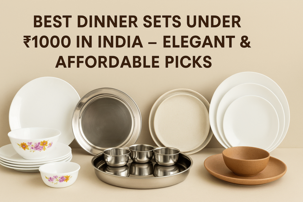 Best Dinner Sets Under ₹1000 in India – Stainless Steel, Melamine, and Opalware Options
