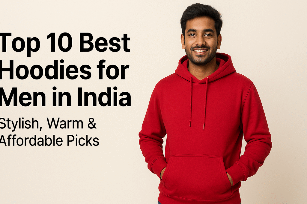 Young man wearing a red hoodie posing with text saying Top 10 Best Hoodies for Men in India